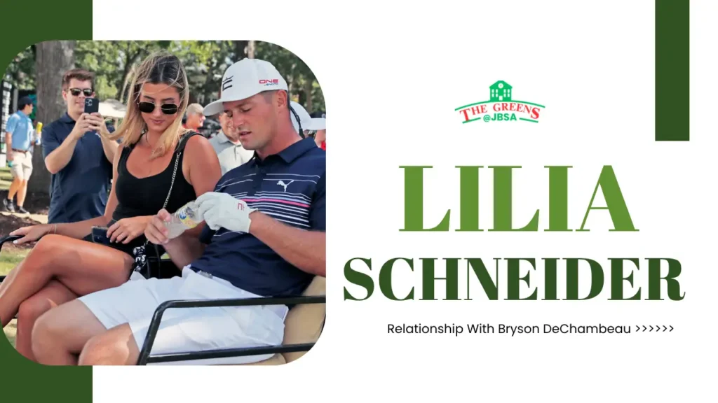Lilia Schneider Relationship With Bryson DeChambeau