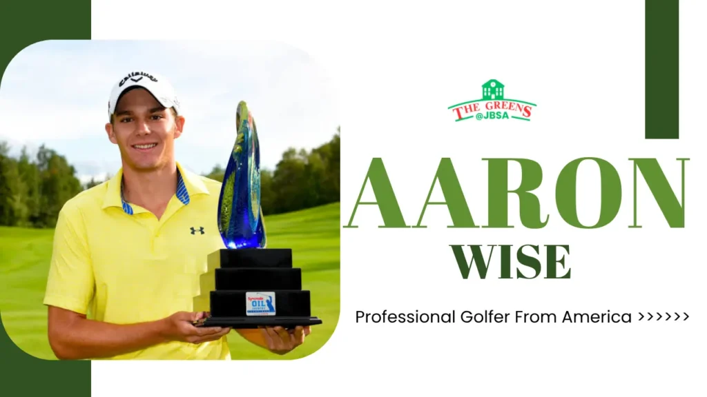 Aaron Wise Biography, Golf Career, Net Worth, Wife & Life Story