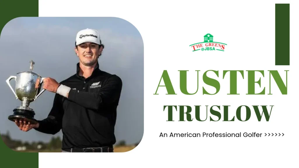 Austen Truslow Biography, Age, Golf Career, Net Worth & More