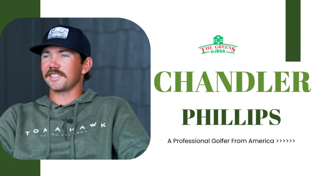 Chandler Phillips Age, Net Worth, PGA Tour Journey & More
