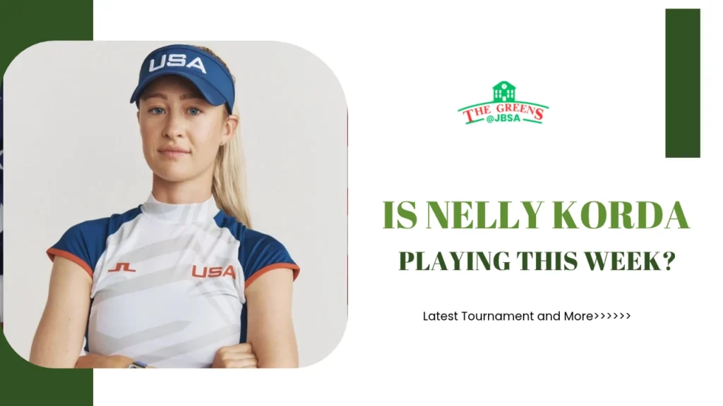 Is Nelly Korda Playing This Week