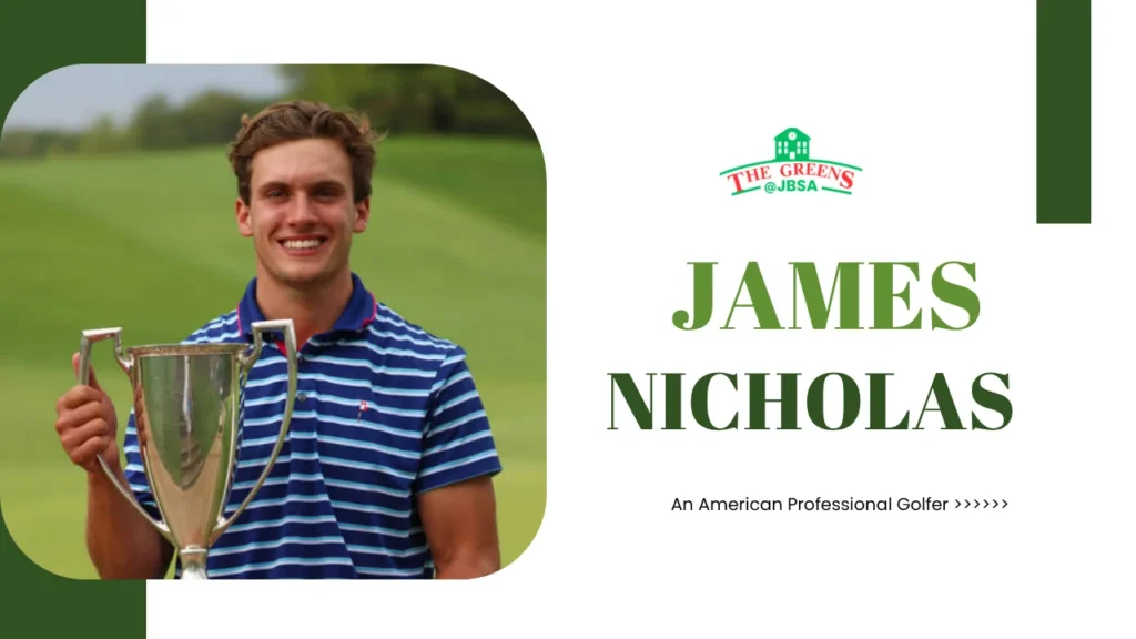 James Nicholas Golf Age, Net Worth, Wife, PGA Tour Career & More