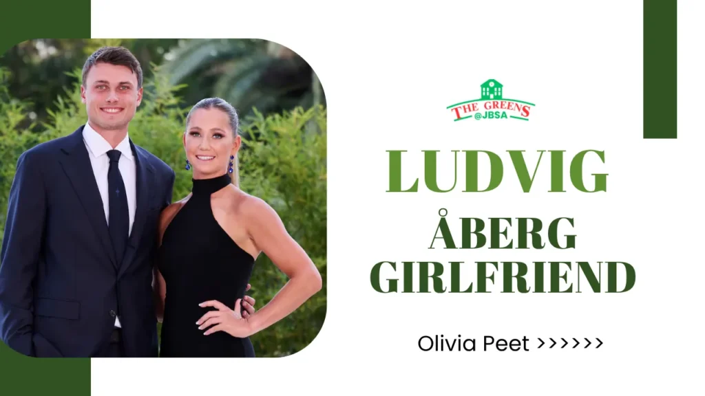 Ludvig Åberg Girlfriend - Olivia Peet