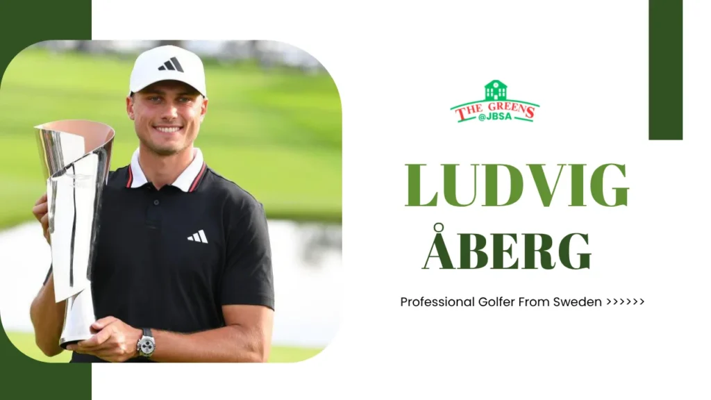 Ludvig Åberg PGA, Age, Net Worth, Wife, Golf Career & More
