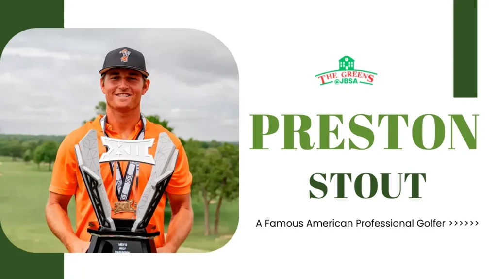 Preston Stout - Age, Net Worth, Girlfriend, PGA Tour Journey & More