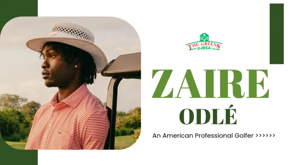 Zaire Odlé Biography Age, Golf Career, Net Worth & Life Story
