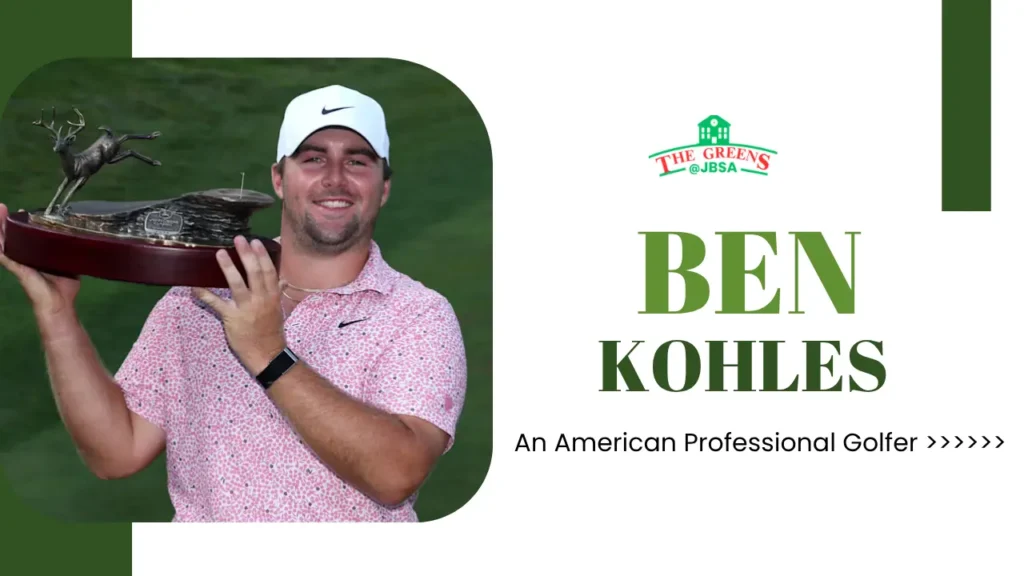 Ben Kohles Biography, Age, Height, Wife, Golf Career, Wins & Net Worth