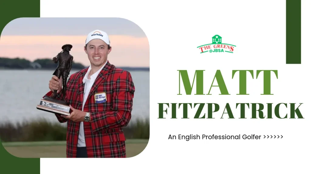 Matt Fitzpatrick Biography, Age, Wife, Golf Career, Wins & Net Worth